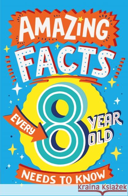 Amazing Facts Every 8 Year Old Needs to Know Catherine Brereton 9780008492199 HarperCollins Publishers
