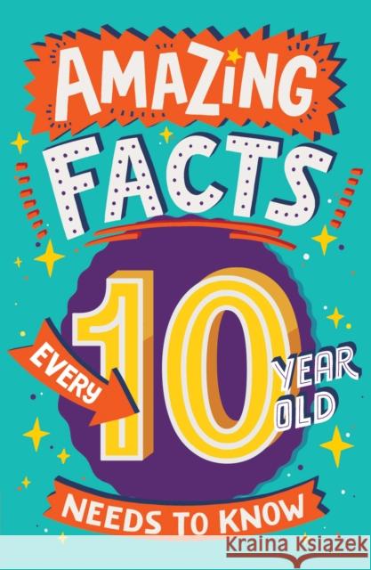 Amazing Facts Every 10 Year Old Needs to Know Gifford, Clive 9780008557133 HarperCollins Publishers