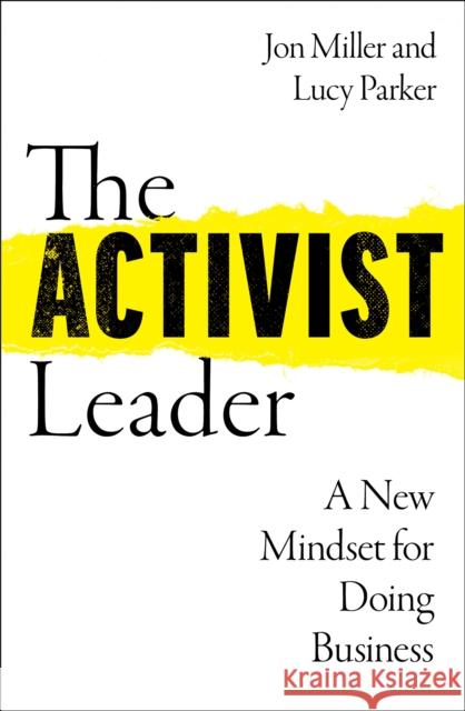 The Activist Leader: A New Mindset for Doing Business Jon Miller 9780008567514 HarperCollins Publishers