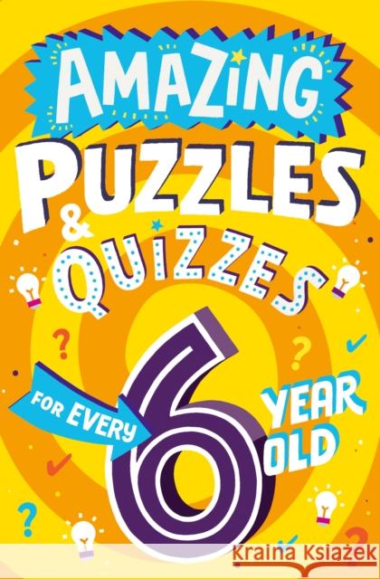 Amazing Puzzles and Quizzes for Every 6 Year Old Gifford, Clive 9780008595272