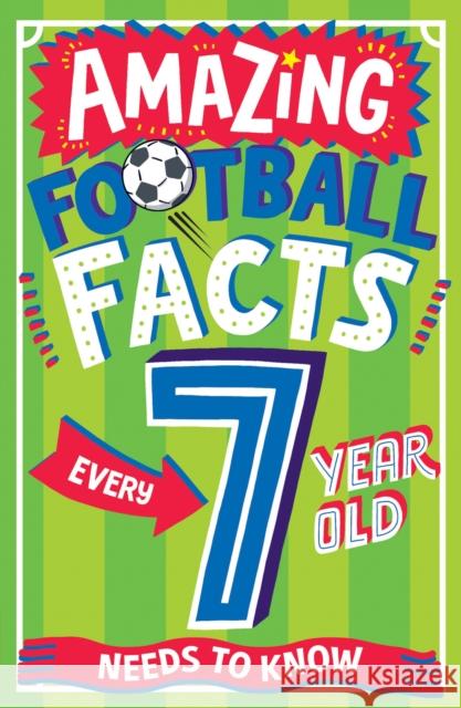 AMAZING FOOTBALL FACTS EVERY 7 YEAR OLD NEEDS TO KNOW Gifford, Clive 9780008615741