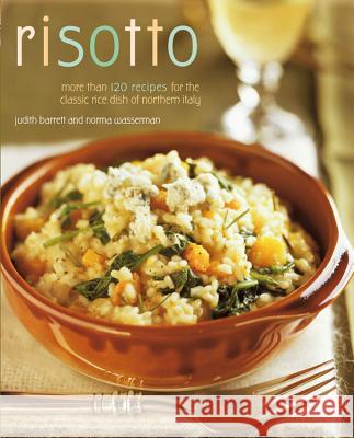 Risotto: More Than 100 Recipes for the Classic Rice Disk of Northern Italy Wasserman, Norma 9780020303954 John Wiley & Sons