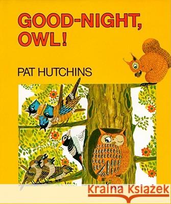 Good Night, Owl! Pat Hutchins Pat Hutchins 9780027459005 Simon & Schuster Children's Publishing