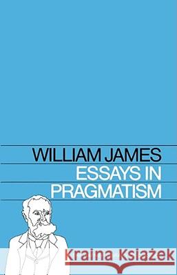 Essays in Pragmatism William James Alburey Castell Alburey Castell 9780028471402 Hafner Pub. Co.