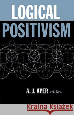 Logical Positivism A.J. Ayer 9780029011300 Simon & Schuster