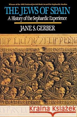 Jews of Spain: A History of the Sephardic Experience Gerber, Jane S. 9780029115749 Free Press