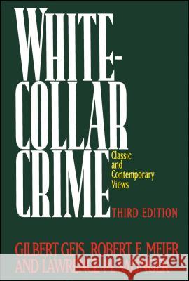 White-Collar Crime: Offenses in Business, Politics, and the Professions, 3rd Ed Geis, Gilbert 9780029116012 Free Press