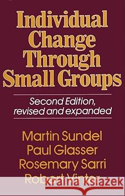Individual Change Through Small Groups, 2nd Ed. Martin Sundel 9780029117903 Simon & Schuster