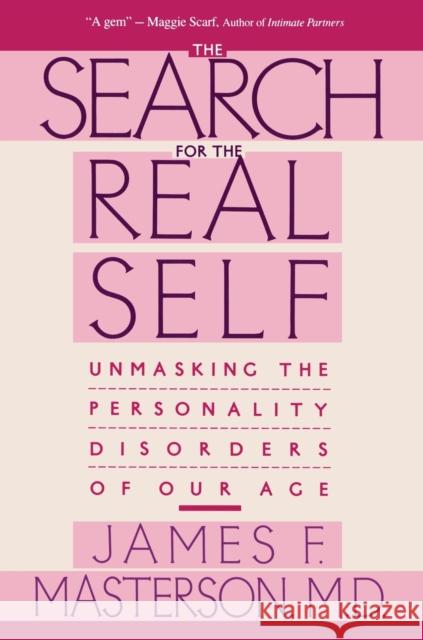 Search for the Real Self: Unmasking the Personality Disorders of Our Age Masterson, James F. 9780029202920 Free Press