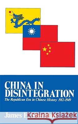 China in Disintegration: The Republican Era in Chinese History, 1912-1949 Sheridan, James E. 9780029286500 Free Press
