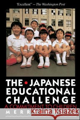 The Japanese Educational Challenge: A Commitment to Children White, Merry 9780029338018 Touchstone Books