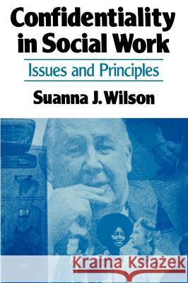 Confidentiality in Social Work: Issues and Principles Wilson, Janet 9780029348505 Free Press