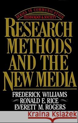 Research Methods and the New Media Frederick Williams Ronald E. Rice Everett M. Rogers 9780029353318