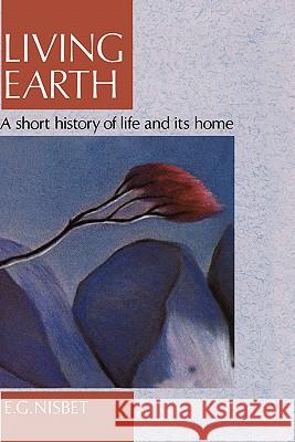 Living Earth: A Short History of Life and Its Home Nisbet, R. E. 9780044458555 HarperCollins Academic