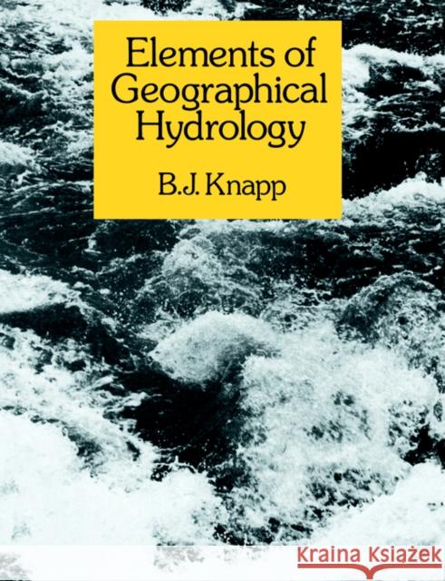 Elements of Geographical Hydrology Brian Knapp 9780045510306 TAYLOR & FRANCIS LTD