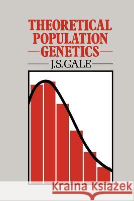 Theoretical Population Genetics J. S. Gale 9780045750276 Springer