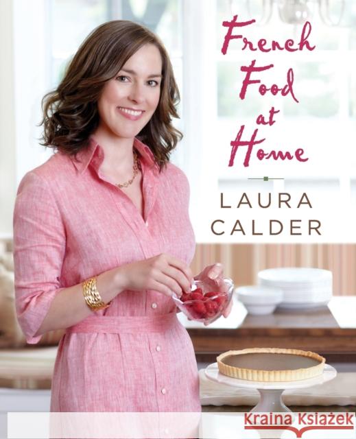 French Food at Home Laura Calder 9780060087722 Morrow Cookbooks