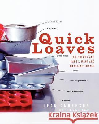 Quick Loaves: 150 Breads and Cakes, Meat and Meatless Loaves Jean Anderson 9780060088835 Morrow Cookbooks
