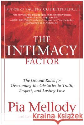 The Intimacy Factor: The Ground Rules for Overcoming the Obstacles to Truth, Respect, and Lasting Love Pia Mellody Lawrence S. Freundlich 9780060095802