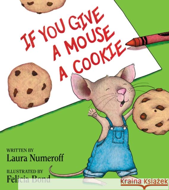 If You Give a Mouse a Cookie Numeroff, Laura Joffe 9780060245863 HarperCollins