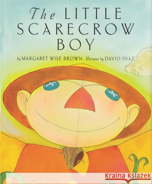 The Little Scarecrow Boy Margaret Wise Brown David Diaz 9780060262846 Joanna Cotler Books