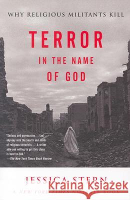 Terror in the Name of God: Why Religious Militants Kill Stern, Jessica 9780060505332 Harper Perennial