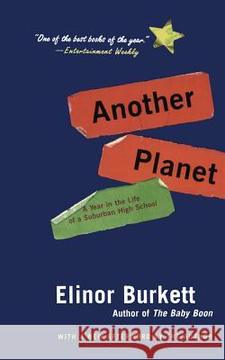Another Planet: A Year in the Life of a Suburban High School Eli Burkett Elinor Burkett 9780060505851 Harper Perennial