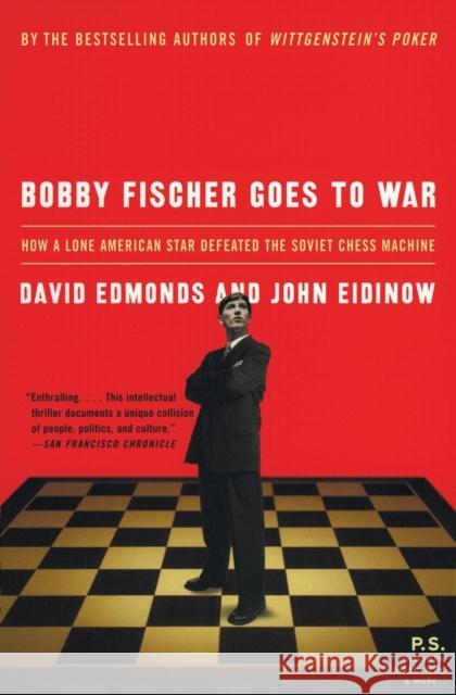 Bobby Fischer Goes to War: How a Lone American Star Defeated the Soviet Chess Machine David Edmonds John Eidinow 9780060510251 Harper Perennial
