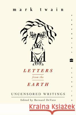 Letters from the Earth: Uncensored Writings Mark Twain 9780060518653 HarperCollins Publishers