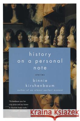 History on a Personal Note: Stories Binnie Kirshenbaum 9780060520892 Harper Perennial