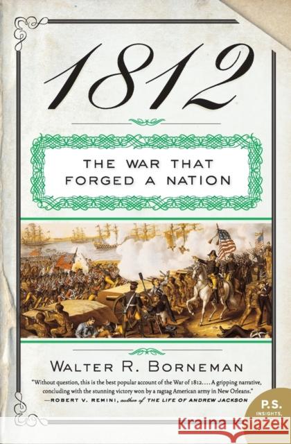 1812: The War That Forged a Nation Walter R. Borneman 9780060531133 Harper Perennial