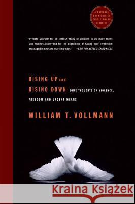 Rising Up and Rising Down: Some Thoughts on Violence, Freedom and Urgent Means William T. Vollmann 9780060548193