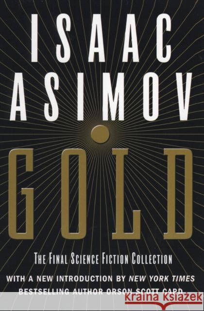 Gold: The Final Science Fiction Collection Isaac Asimov 9780060556525 Eos
