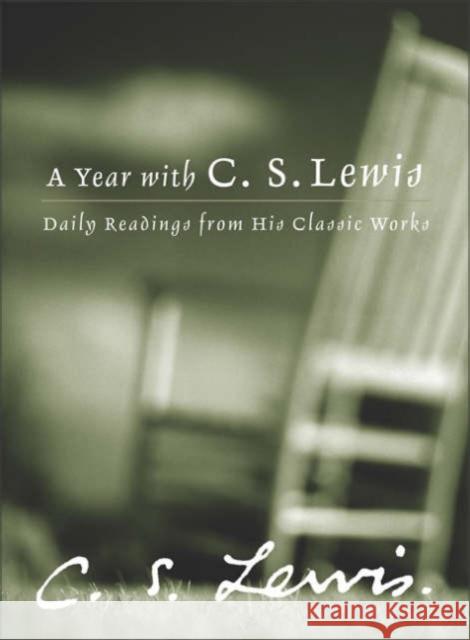 A Year with C.S. Lewis: Daily Readings from His Classic Works C. S. Lewis Patricia S. Klein 9780060566166 HarperOne