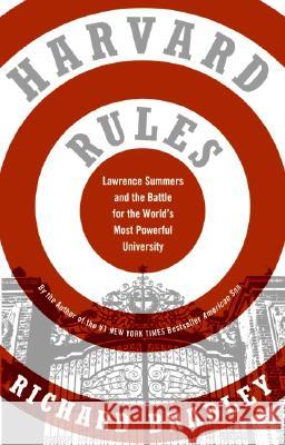 Harvard Rules: Lawrence Summers and the Battle for the World's Most Powerful University Richard Bradley 9780060568559 HarperCollins Publishers