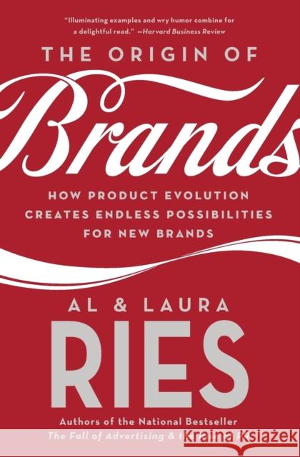 The Origin of Brands: How Product Evolution Creates Endless Possibilities for New Brands Ries, Al 9780060570156 HarperCollins Publishers