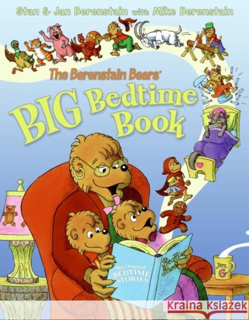 The Berenstain Bears' Big Bedtime Book Jan Berenstain Stan Berenstain Mike Berenstain 9780060574345 HarperCollins