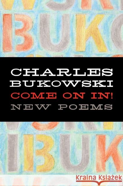 Come on In! Charles Bukowski 9780060577063 Ecco