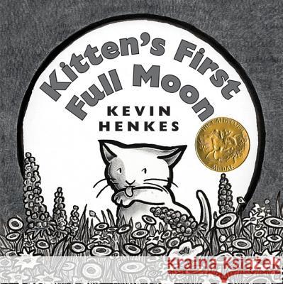 Kitten's First Full Moon Kevin Henkes 9780060588281 Greenwillow Books