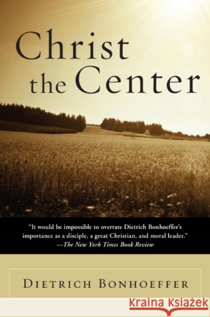 Christ the Center Dietrich Bonhoeffer 9780060608118 HarperOne