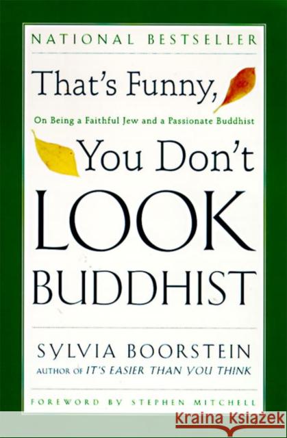 That's Funny, You Don't Look Buddhist: On Being a Faithful Jew and a Passionate Buddhist Sylvia Boorstein Sharon Lebell Stephen Mitchell 9780060609580 HarperOne