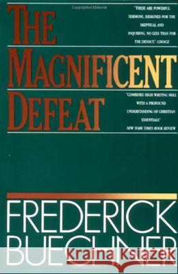 The Magnificent Defeat Frederick Buechner 9780060611743 HarperOne