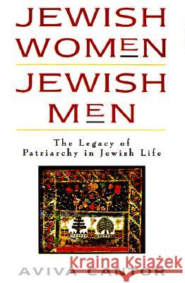 Jewish Women: The Legacy of Patriarchy in Jewish Life Aviva Cantor Callahan 9780060613594 HarperOne
