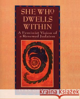 She Who Dwells Within: Feminist Vision of a Renewed Judaism, a Lynn Gottlieb 9780060632922 HarperOne