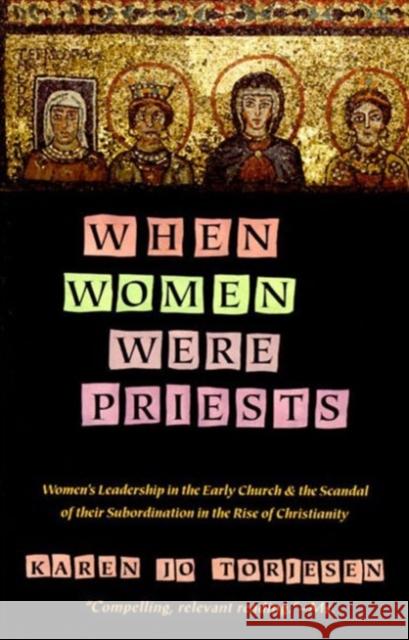 When Women Were Priests: Women's Leadership in the Early Church and the Scandal of Their Subordination in Torjesen, Karen J. 9780060686611 HarperOne