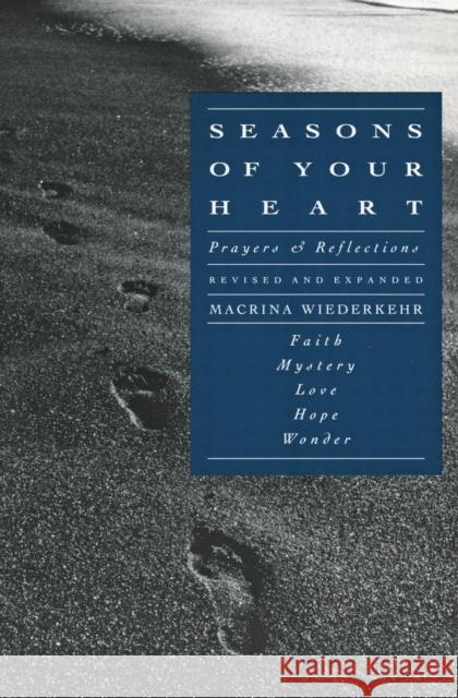 Seasons of Your Heart: Prayers and Reflections, Revised and Expanded Macrina Wiederkehr 9780060693008 HarperOne