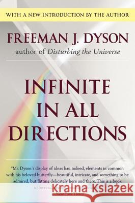 Infinite in All Directions: Gifford Lectures Given at Aberdeen, Scotland April-November 1985 Dyson, Freeman J. 9780060728892 Harper Perennial