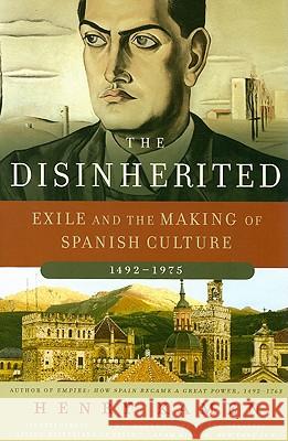 The Disinherited: Exile and the Making of Spanish Culture, 1492-1975 Henry Arthur Francis Kamen 9780060730871 Harper Perennial