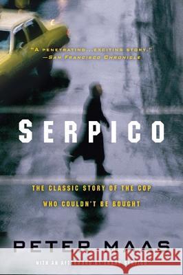 Serpico: The Classic Story of the Cop Who Couldn't Be Bought Peter Maas Frank Serpico 9780060738181 Harper Perennial