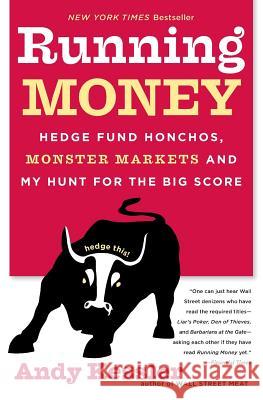 Running Money: Hedge Fund Honchos, Monster Markets and My Hunt for the Big Score Andy Kessler 9780060740658 HarperCollins Publishers